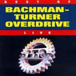 Bachman Turner Overdrive : Best of Live
